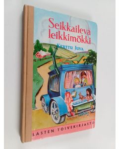 Kirjailijan Kerttu Juva käytetty kirja Seikkaileva leikkimökki