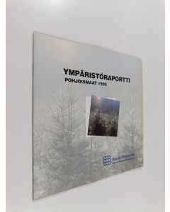 käytetty teos Ympäristöraportti : Pohjoismaat 1995