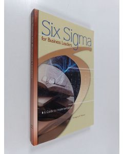 Kirjailijan Gregory H. Watson käytetty kirja Six sigma for business leaders : a guide to implementation