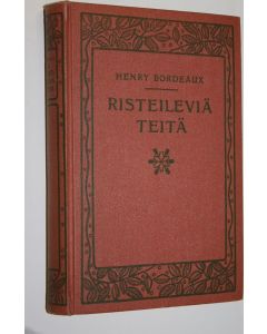 Kirjailijan Henry Bordeaux käytetty kirja Risteileviä teitä