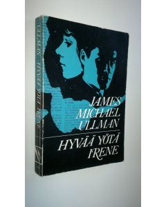 Kirjailijan James Michael Ullman käytetty kirja Hyvää yötä Irene : Jännitysromaani