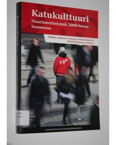 Kirjailijan Mikko ym. Salasuo käytetty kirja Katukulttuuri : nuorisoesiintymiä 2000-luvun Suomessa