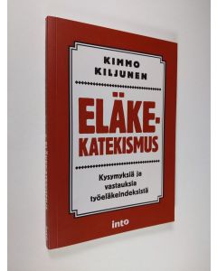Kirjailijan Kimmo Kiljunen käytetty kirja Eläkekatekismus : kysymyksiä ja vastauksia työeläkeindeksistä