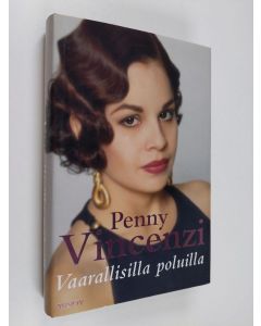 Kirjailijan Penny Vincenzi käytetty kirja Vaarallisilla poluilla (ERINOMAINEN)