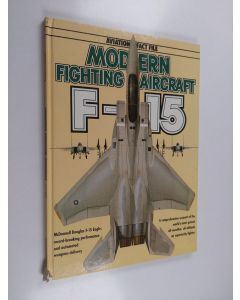 Kirjailijan Michael J. Gething käytetty kirja Modern fighting aircraft F-15 Eagle