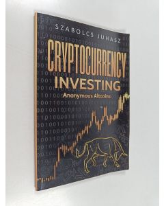 Kirjailijan Szabolcs Juhasz käytetty kirja Cryptocurrency Investing - Anonymous Altcoins