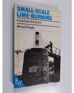 Kirjailijan Michael Wingate käytetty kirja Small-scale Lime-burning - A Practical Introduction