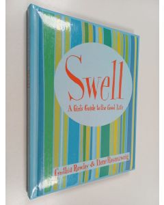 Kirjailijan Cynthia Rowley & Ilene Rosenzweig käytetty kirja Swell - A Girl's Guide to the Good Life