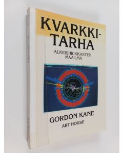 Kirjailijan Gordon Kane käytetty kirja Kvarkkitarha : alkeishiukkasten maailma