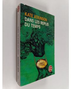 Kirjailijan Kate Atkinson käytetty kirja Dans les replis du temps