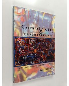 Kirjailijan Paul Cilliers käytetty kirja Complexity and postmodernism : understanding complex systems