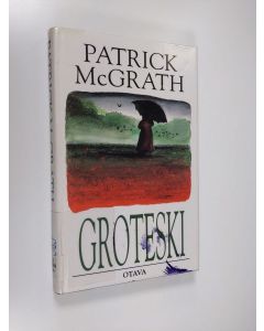 Kirjailijan Patrick McGrath käytetty kirja Groteski