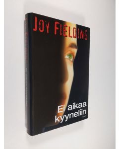Kirjailijan Joy Fielding käytetty kirja Ei aikaa kyyneliin (ERINOMAINEN)
