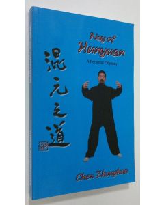 Kirjailijan Chen Zhonghua käytetty kirja Way of Hunyuan : a personal Odyssey (ERINOMAINEN)