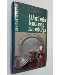 Kirjailijan Leena Nokela käytetty kirja Wanhain tawarain sanakirja