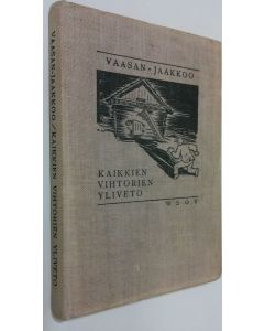 Kirjailijan Vaasan-Jaakko käytetty kirja Kaikkien Vihtorien yliveto : eteläpohjalaisia murrepakinoita