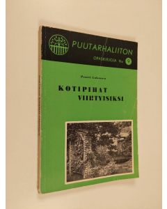 Kirjailijan Pentti Lokonen käytetty kirja Kotipihat viihtyisiksi