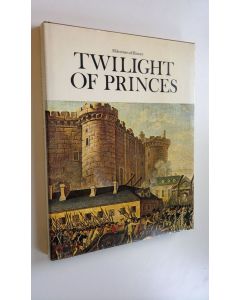 Kirjailijan Christopher Hibbert käytetty kirja Twilight of princes : Milestones of History
