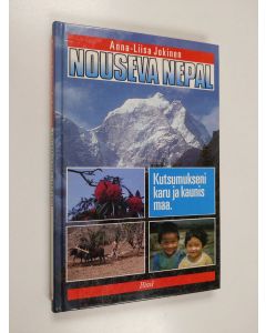 Kirjailijan Anna-Liisa Jokinen käytetty kirja Nouseva Nepal : kutsumukseni karu ja kaunis maa