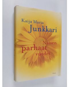 Kirjailijan Kaija Junkkari käytetty kirja Naisen parhaat vuodet