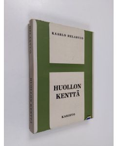 Kirjailijan Kaarlo Helasvuo käytetty kirja Huollon kenttä