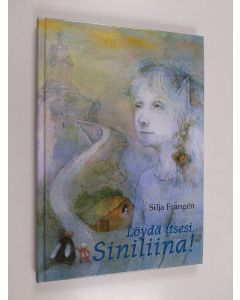 Kirjailijan Silja Frangen käytetty kirja Löydä itsesi, Siniliina!