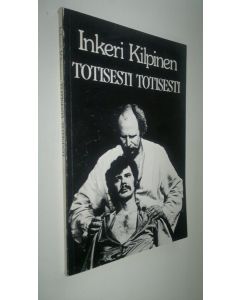 Kirjailijan Inkeri Kilpinen käytetty kirja Totisesti totisesti