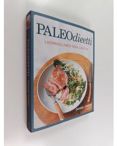 Kirjailijan Daniel Green käytetty kirja Paleodieetti : luonnollinen tapa laihtua