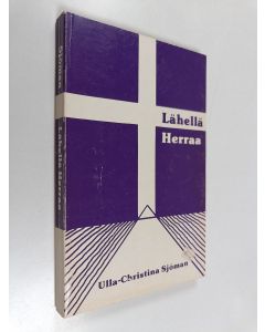 Kirjailijan Ulla-Christina Sjöman käytetty kirja Lähellä Herraa