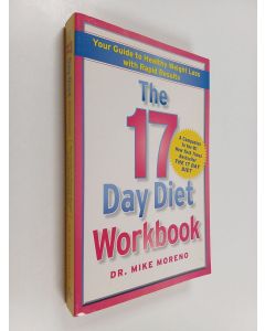 Kirjailijan Mike Moreno käytetty kirja The 17 Day Diet Workbook - Your Guide to Healthy Weight Loss with Rapid Results