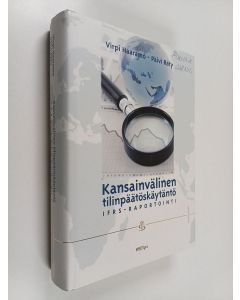 Kirjailijan Virpi Haaramo käytetty kirja Kansainvälinen tilinpäätöskäytäntö : IFRS-raportointi