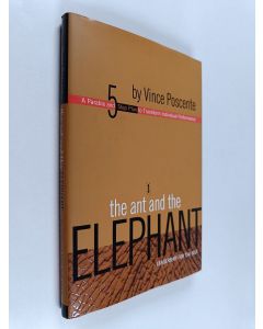 Kirjailijan Vince Poscente käytetty kirja The Ant and the Elephant - Leadership for the Self : a Parable and 5-step Action Plan to Transform Workplace Performance