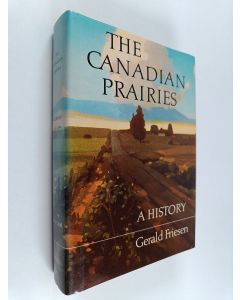 Kirjailijan Gerald Friesen käytetty kirja The Canadian prairies : a history