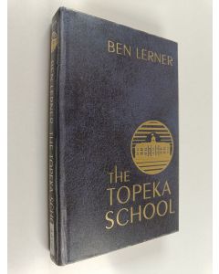 Kirjailijan Ben Lerner käytetty kirja The Topeka school