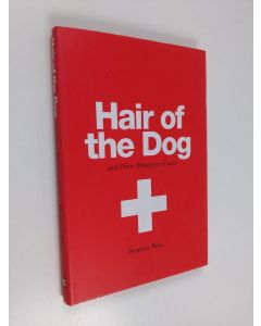 Kirjailijan Dominic Bliss käytetty kirja Hair of the Dog - and other hangover Cures