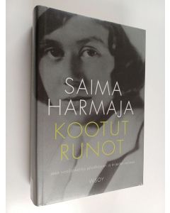 Kirjailijan Saima Harmaja käytetty kirja Kootut runot sekä runoilijakehitys päiväkirjojen ja kirjeiden valossa