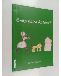 Kirjailijan Sanna Kukkonen käytetty teos Onko koira kotona?