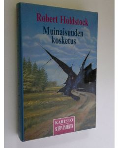Kirjailijan Robert Holdstock käytetty kirja Muinaisuuden kosketus