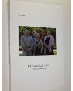Kirjailijan Timo Harju käytetty kirja Päiväkirja 2010 : yksi vuosi elämästäni : eläkeläisliikuntaa, elämää kaupungissa ja mökillä, mökin korjausta ja metsätöitä, matkailua ja retkeilyä, hirvijahtia ja marjastusta, järjestötoimintaa, politiikan seuraamista