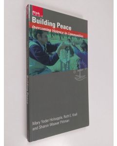 Kirjailijan Mary Yoder Holsopple käytetty kirja Building peace : overcoming violence in communities