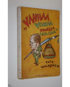 Kirjailijan Tatu Valkonen käytetty kirja Vanhaa viinaa uudessa leilissä : pakinoita