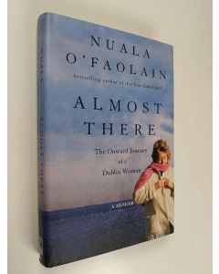 Kirjailijan Nuala O'Faolain käytetty kirja Almost There