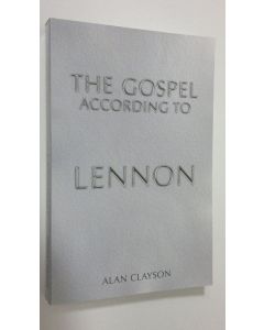Kirjailijan Alan Clayson käytetty kirja The Gospel According to Lennon