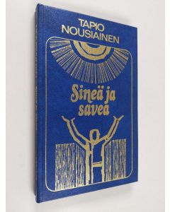 Kirjailijan Tapio Nousiainen käytetty kirja Sineä ja savea