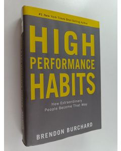 Kirjailijan Brendon Burchard käytetty kirja High performance habits : how extraordinary people become that way