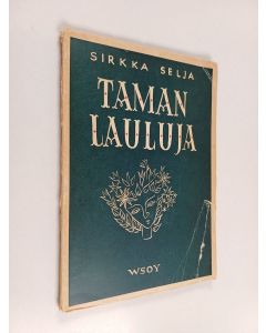 Kirjailijan Sirkka Selja käytetty kirja Taman lauluja