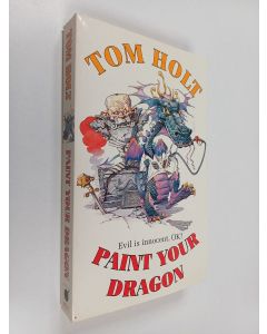 Kirjailijan Tom Holt käytetty kirja Paint Your Dragon