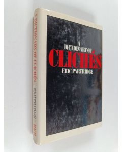 Kirjailijan Eric Partridge käytetty kirja A dictionary of clichés with an introductory essay