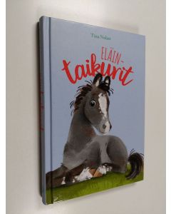 Kirjailijan Tina Nolan käytetty kirja Eläintaikuri