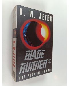 Kirjailijan K. W. Jeter käytetty kirja Blade runner 2 : the edge of human